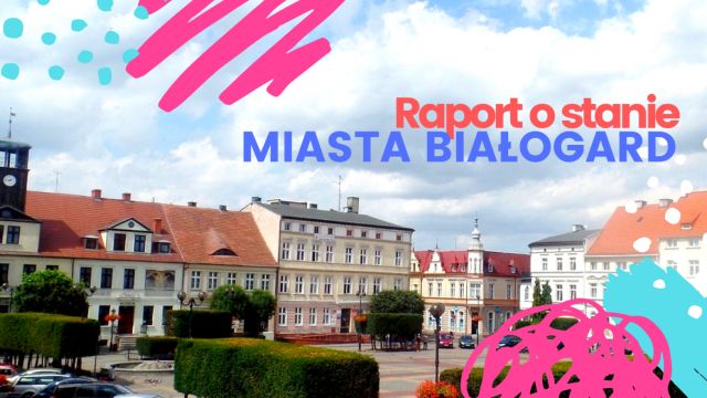 Zobacz: Raport o stanie Miasta Białogard